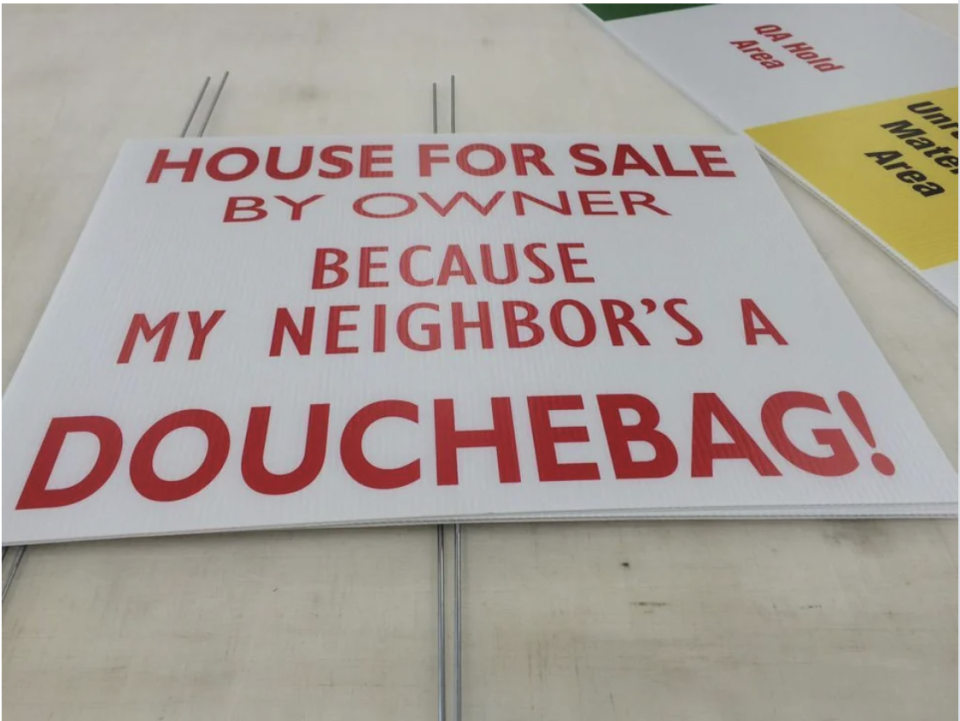 The sign reads "house for sale by owner, because my neighbor's a douchebag"