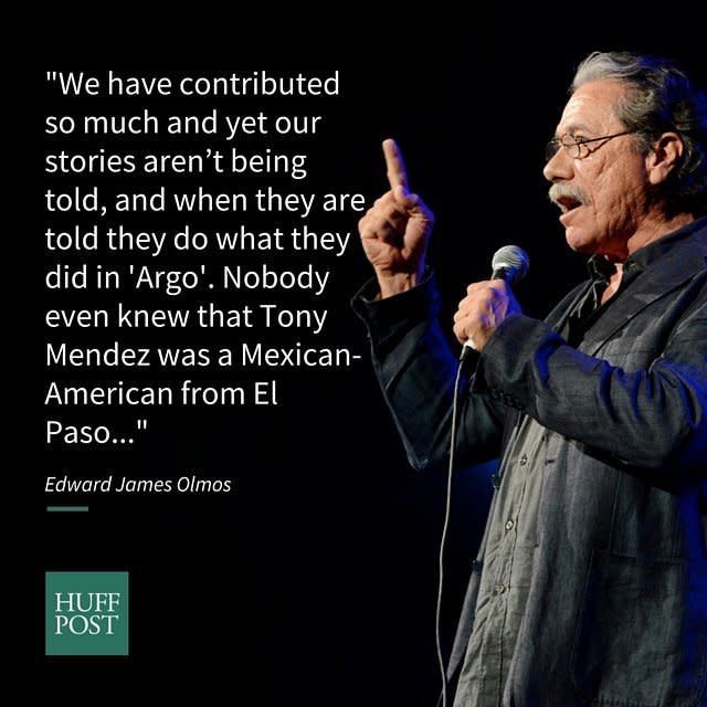 "Argo" may have won the Academy award for Best Picture in 2013, but as actor Edward James Olmos told The Huffington Post, not many <a href="http://nbclatino.com/2013/01/10/argos-real-tony-mendez-im-not-hispanic/" target="_blank">people knew Tony Mendez (portrayed by Ben Affleck) was Latino.<br /><br /></a>"At the same time you say well &lsquo;Ben Affleck had to play the role because he wouldn&rsquo;t have&nbsp;made the movie without playing that role,&rsquo; and I said 'Ok that&rsquo;s great well then Ben Affleck has a responsibility to play a Latino,'" <a href="http://www.huffingtonpost.com/2013/11/08/edward-james-olmos-go-for-sisters-_n_4242224.html">Olmos told HuffPost.</a> "So play a Latino, Ben Affleck. You know? Get with it, get with the program. Stop being Ben Affleck playing Ben Affleck the Tony Mendez character of this great story. Be an actor, really get yourself together and move forward on that level. And that movie won Best Picture of the year so look what happens. It&rsquo;s ridiculous. We have a long way to go.&rdquo;<a href="http://nbclatino.com/2013/01/10/argos-real-tony-mendez-im-not-hispanic/" target="_blank"></a>