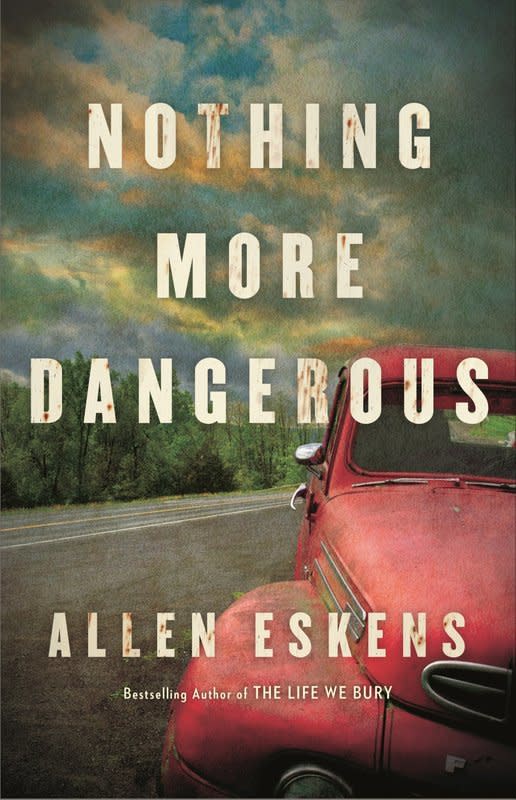 "Nothing More Dangerous" by Allen Eskens.