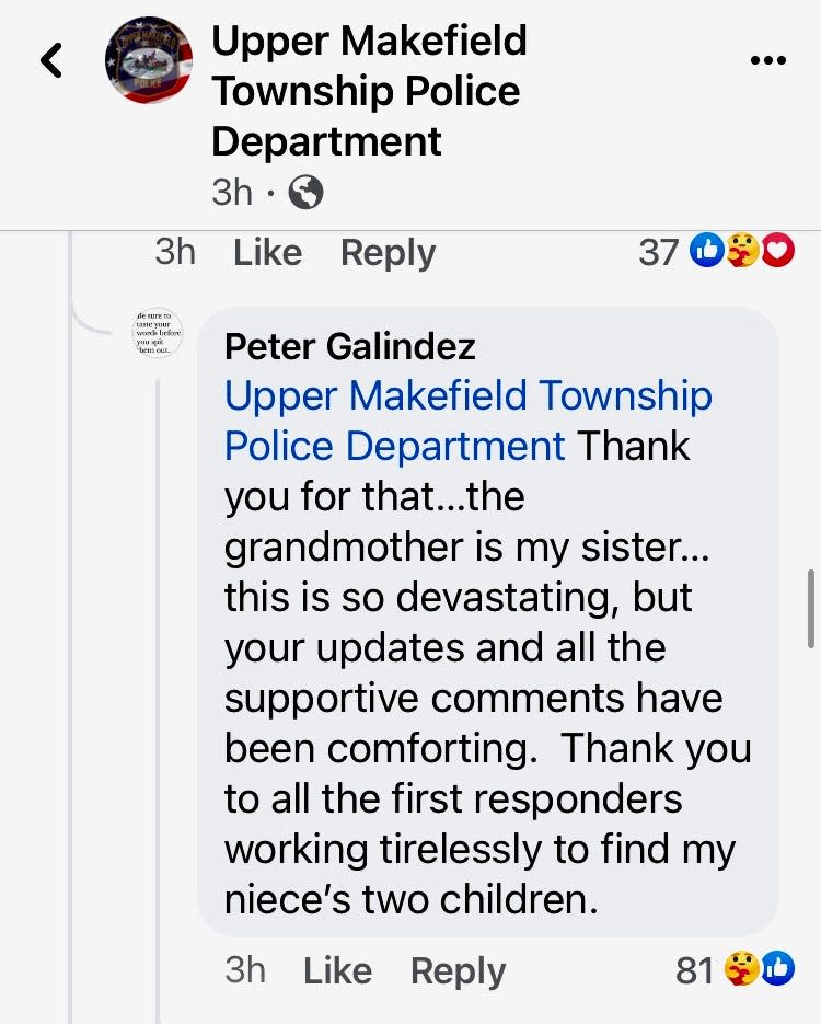 Peter Galindez, uncle of Katie Seley, and brother Dahla Galindez, posted this comment on the Upper Makefield Township Police Department on Sunday July 16, 2023, one day after flash floods killed Seley.  Her two children remain missing as of July 17, 2023.