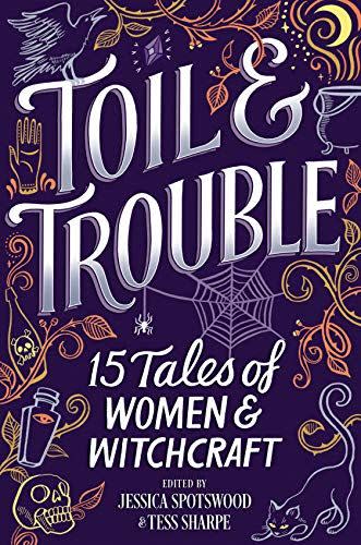 Toil & Trouble: 15 Tales of Women & Witchcraft