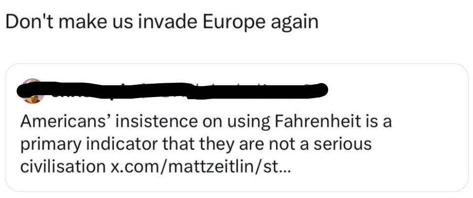 Tweet by christoph mocking Americans' use of Fahrenheit, hinting at invading Europe as a consequence