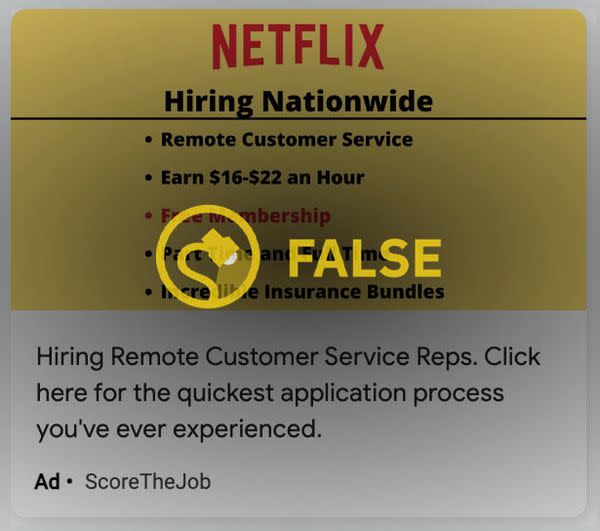 Netflix was not offering remote or work from home or WFH job positions for customer service roles, despite what some online ads claimed.