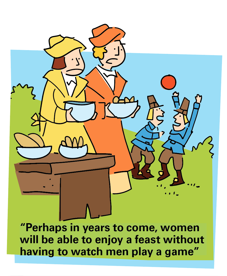 Thanksgiving jokes: Cartoon of pilgrim men playing ball while pilgrim women prepare the meal and caption 