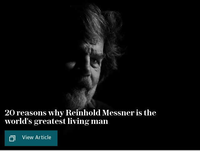 20 reasons why Reinhold Messner is the world's greatest living man