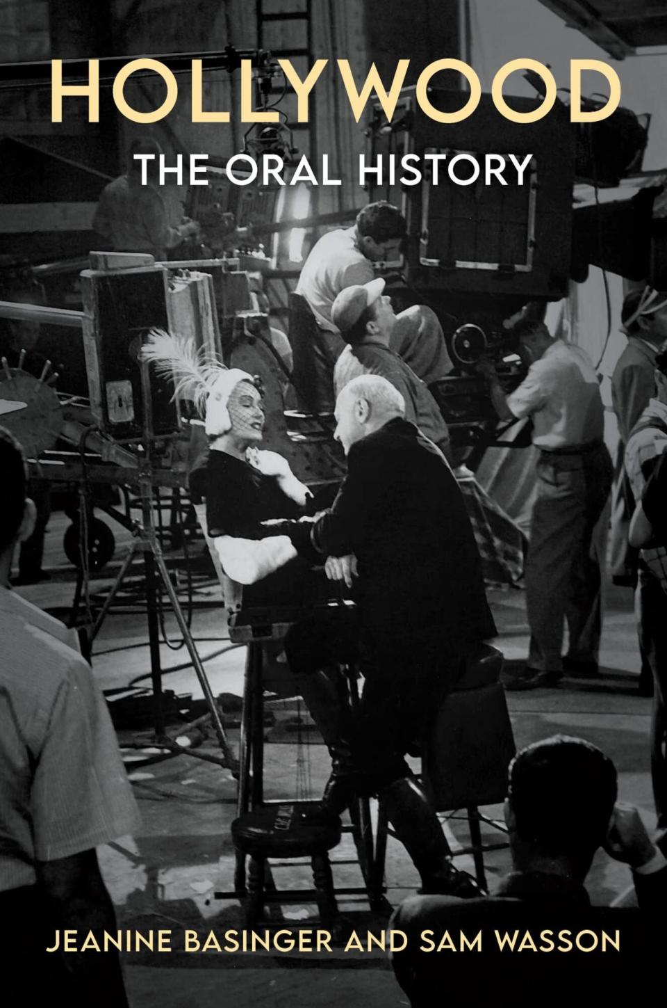 Hollywood: The Oral History by Jeanine Basinger and Sam Wasson