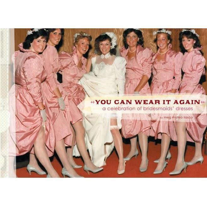 'You Can Wear It Again: a Celebration of Bridesmaids' Dresses'