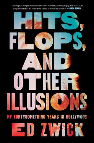 <p>Gallery Books</p> "Hits, Flops, and Other Illusions: My Fortysomething Years in Hollywood" by Edward Zwick