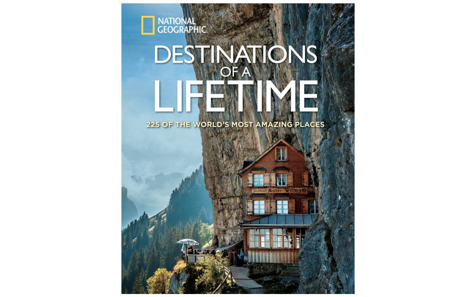 “Destinations of a Lifetime: 225 of the World’s Most Amazing Places” by National Geographic