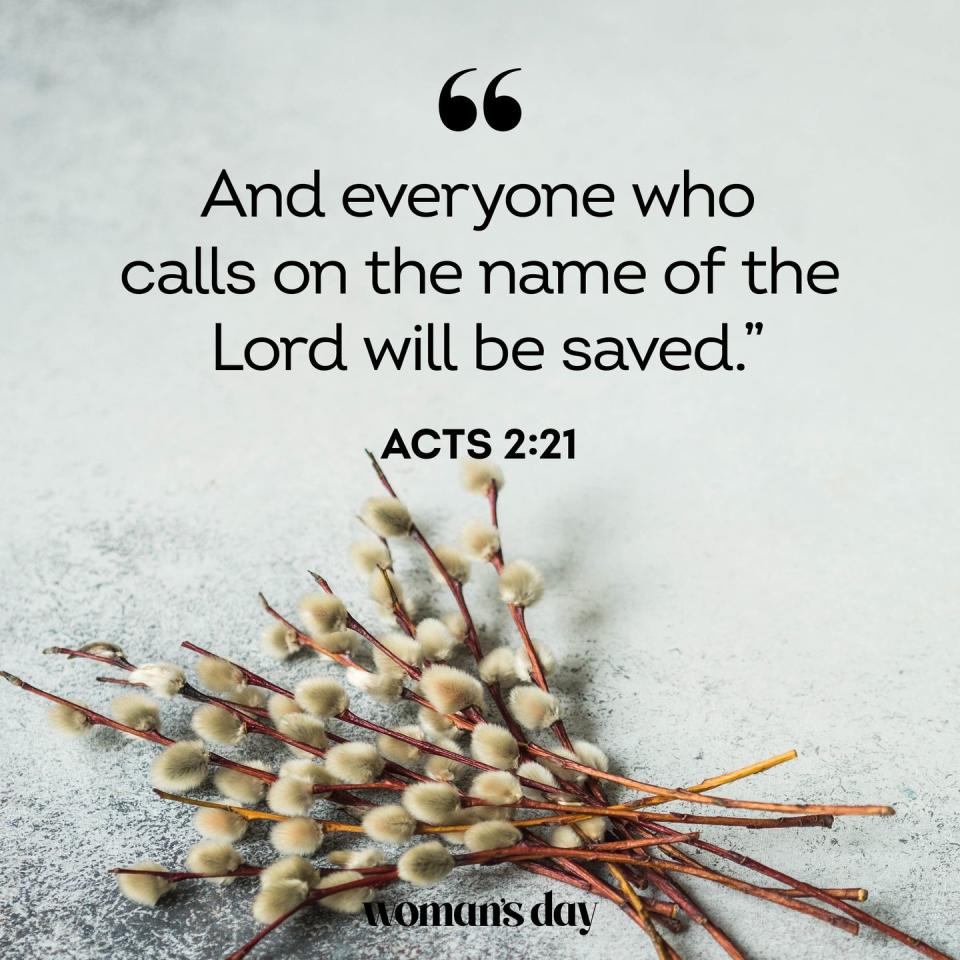 <p>"And everyone who calls on the name of the Lord will be saved."</p>