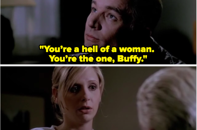 A man saying "You’re a hell of a woman. You’re the one, Buffy."