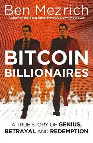 Bitcoin Billionaires: A True Story of Genius, Betrayal and Redemption by Ben Mezrich - review