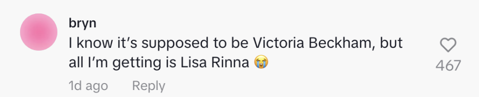 "I know it's supposed to be Victoria Beckham, but all I'm getting is Lisa Rinna"