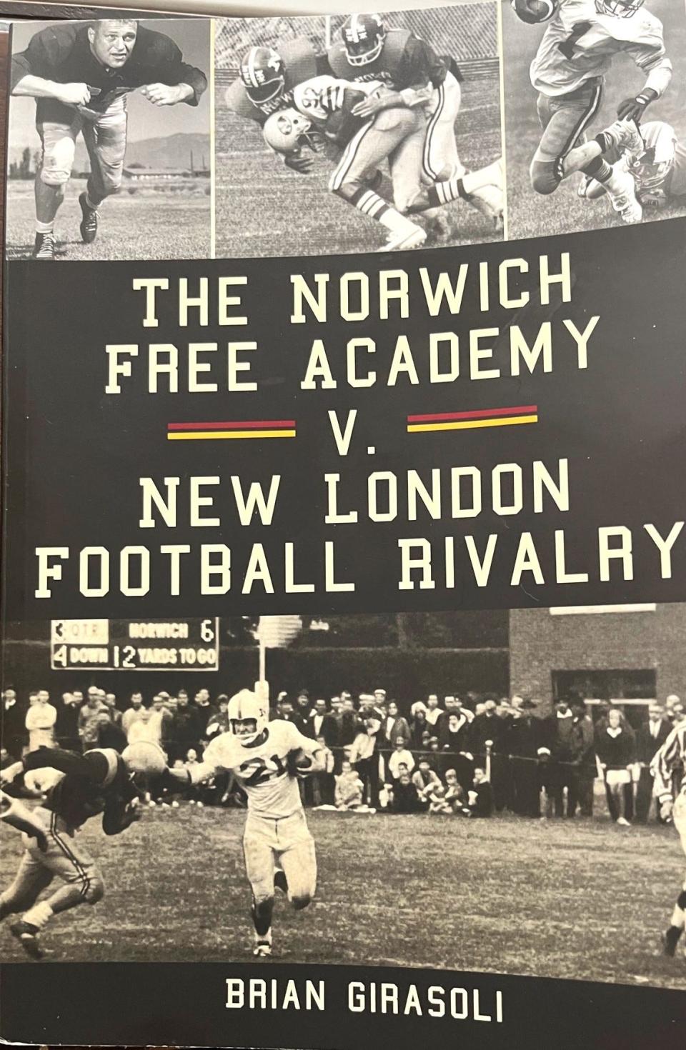 The History Press published "The Norwich Free Academy V. New London Football Rivalry" in 2012. The book was written by former Norwich Bulletin sportswriter Brian Girasoli.