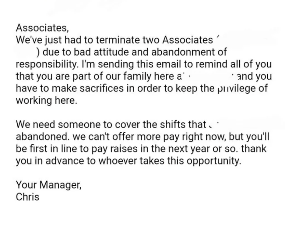 boss saying the workers had bad attitude and that people have to make sacrifices in order to keep the privilege of working there, adding that extra pay isn't available for anyone that can cover shifts but maybe they'll get a pay raise next year