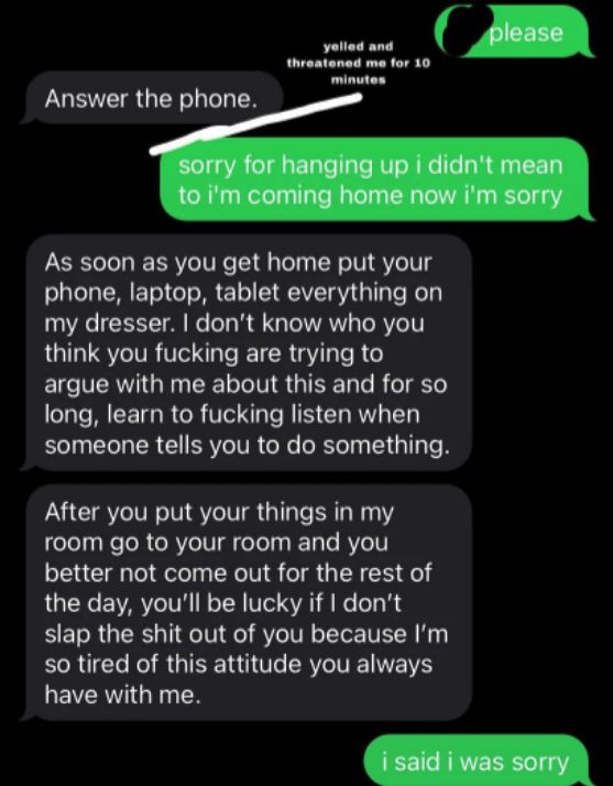 The child apologizes for hanging up, then the stepmom tells them as soon as they get home, they're to leave their phone, laptop, and tablet on the stepmom's dresser and says the child is lucky she doesn't slap them