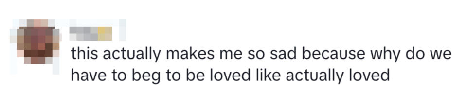 Text: "this actually makes me so sad because why do we have to beg to be loved like actually loved" with a crying emoji