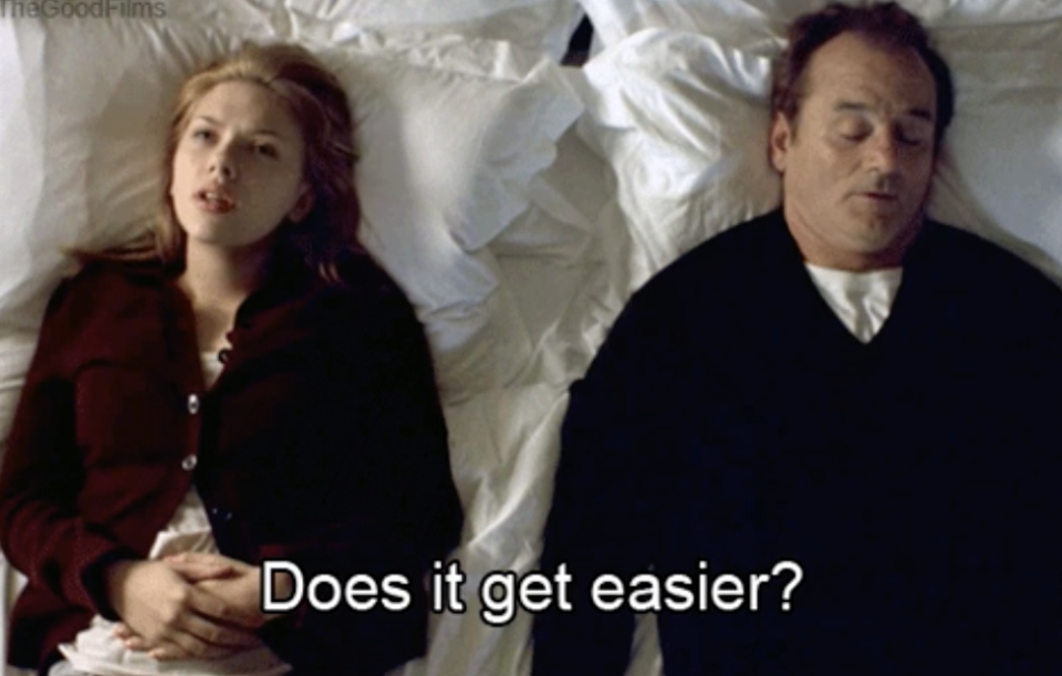 Scarlett Johansson asking Bill Murray "Does it get easier?"