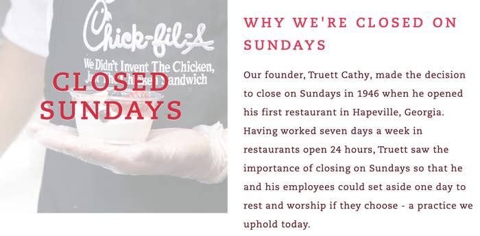 Chick-fil-A statement explaining why they're closed on Sundays, that the founder made the decision in 1946 "so that he and his employees could set aside one day to rest and worship if they choose"