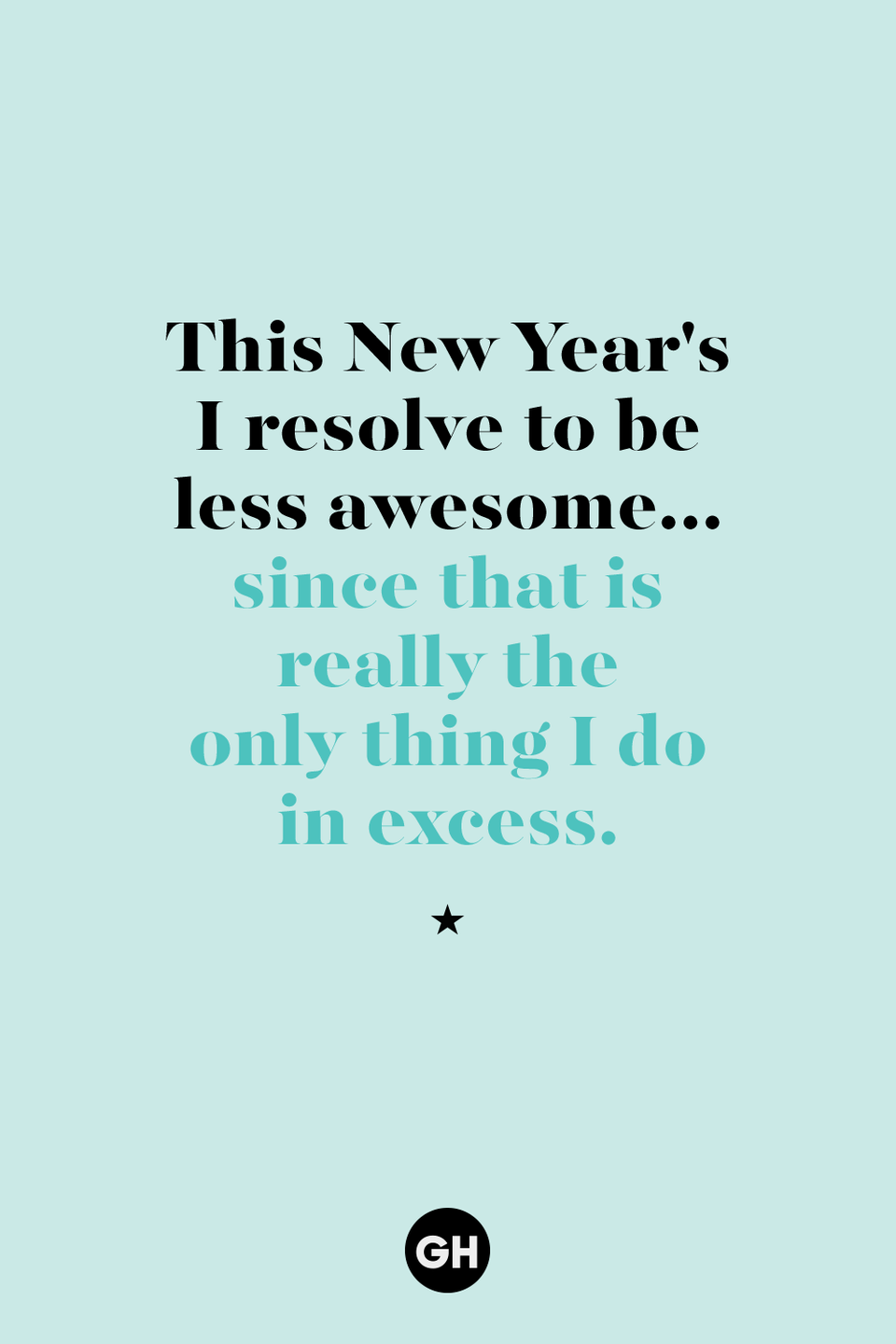 this new year i resolve to be less awsome since that's really the only thing i do in excess