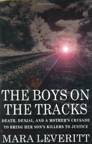 9) 'The Boys on the Tracks: Death, Denial, and a Mother's Crusade to Bring Her Son's Killers to Justice' by Mara Leveritt