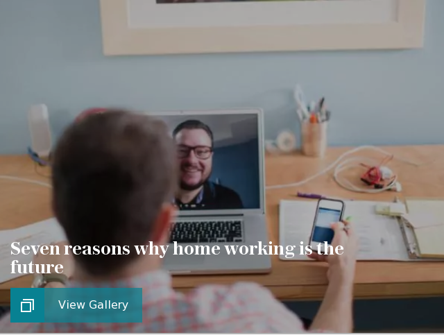 Seven reasons why home working is the future