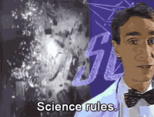 "Science rules."