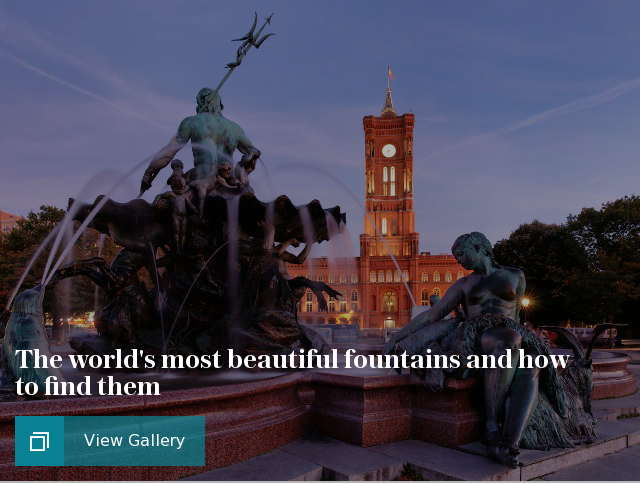 The world's most beautiful fountains and how to find them