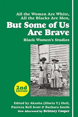 19) But Some of Us Are Brave Edited by Akasha (Gloria T.) Hull, Patricia Bell-Scott, & Barbara Smith