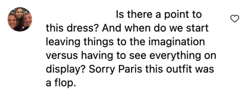 Is there a point to this dress? And when do we start leaving things to the imagination versus having to see everything on display? Sorry Paris this outfit was a flop