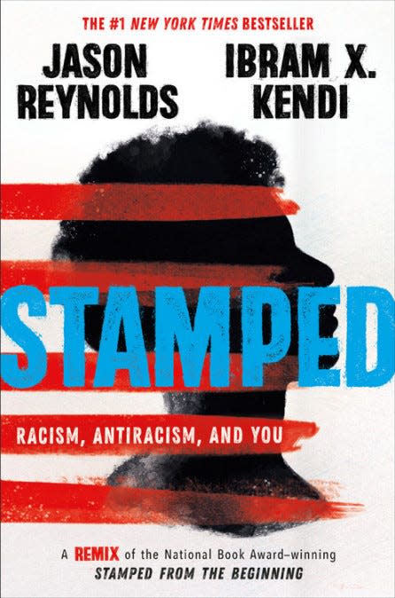 "Stamped  Racism, Antiracism, and You," by Ibram X. Kendi and Jason Reynolds