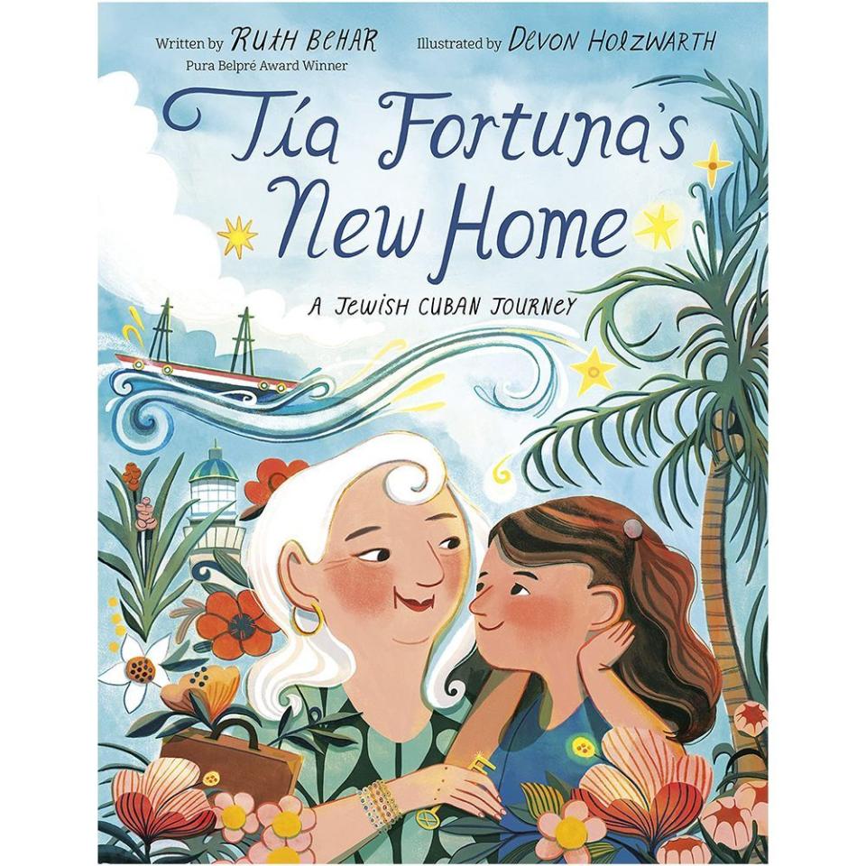 10) <i>Tía Fortuna's New Home: A Jewish Cuban Journey</i> by Ruth Behar, illustrated by Devon Holzwarth