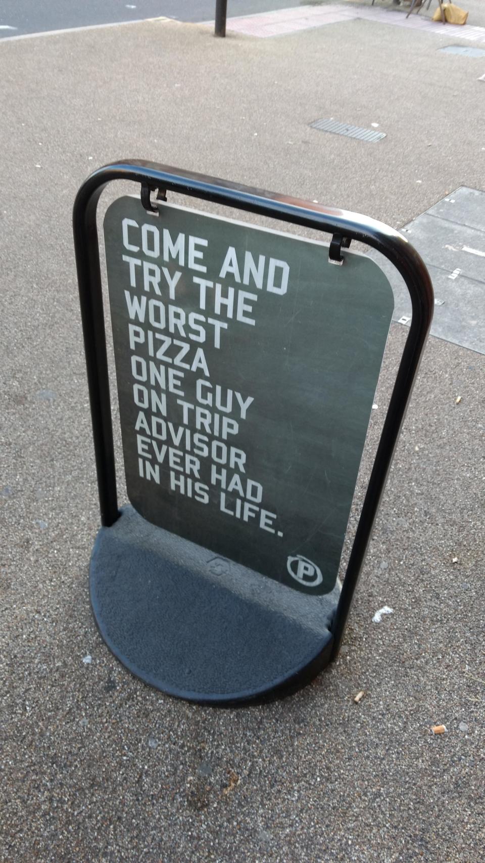 come in and try the worst pizza one guy on trip advisor ever had