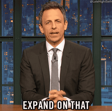 Seth Meyers saying "Expand on that"