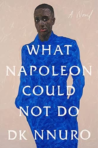 6) <i>What Napoleon Could Not Do</i>, by DK Nnuro