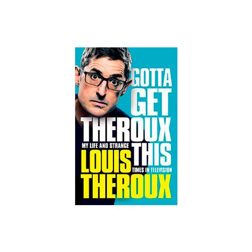 14) Gotta Get Theroux This By Louis Theroux