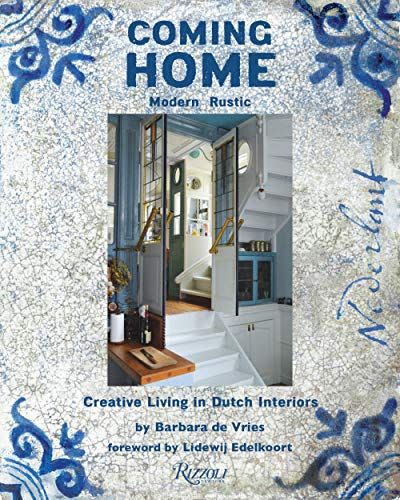 52) Coming Home: Modern Rustic: Creative Living in Dutch Interiors
