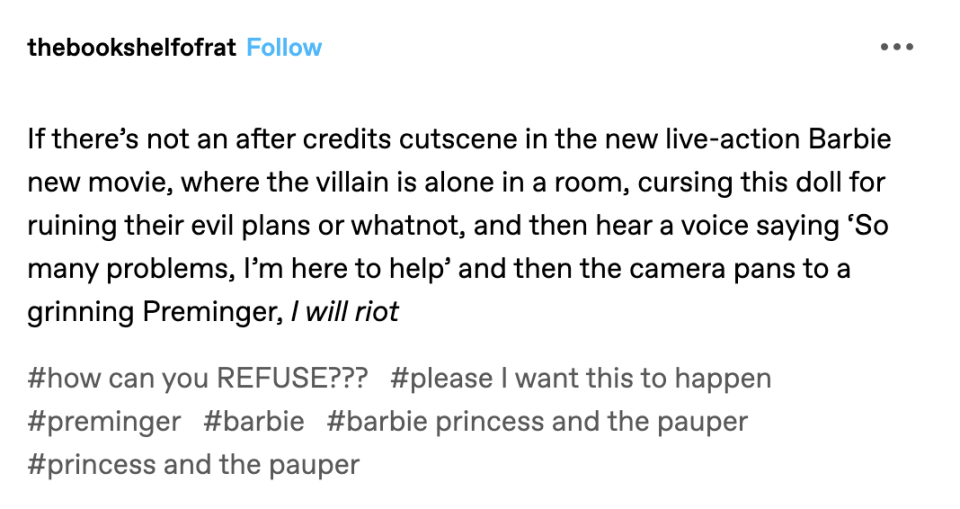 "If there's not an after credits cutscene in the new live-action Barbie new movie, where the villain is alone in a room, cursing the doll..."