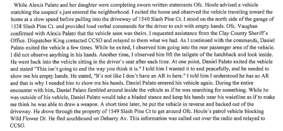 The first Orange Park police officer to encounter Daniel Palato near his home following a 911 call provided this partial statement about what transpired before Palato led Clay County deputies on a chase that resulted in his death on April 27, 2022.