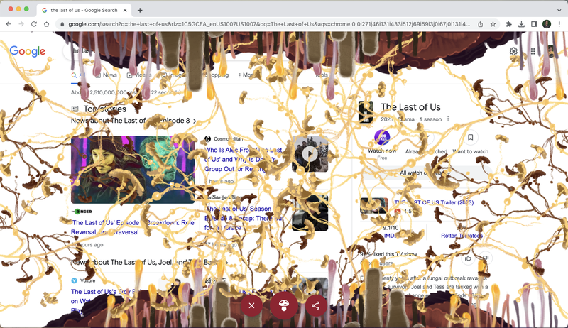 Searching “The Last of Us” causes the cordyceps fungus from the show to populate your computer screen. 