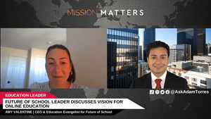 Amy Valentine, CEO and Education Evangelist for Future of School, was interviewed by Adam Torres on Mission Matters Business Podcast.