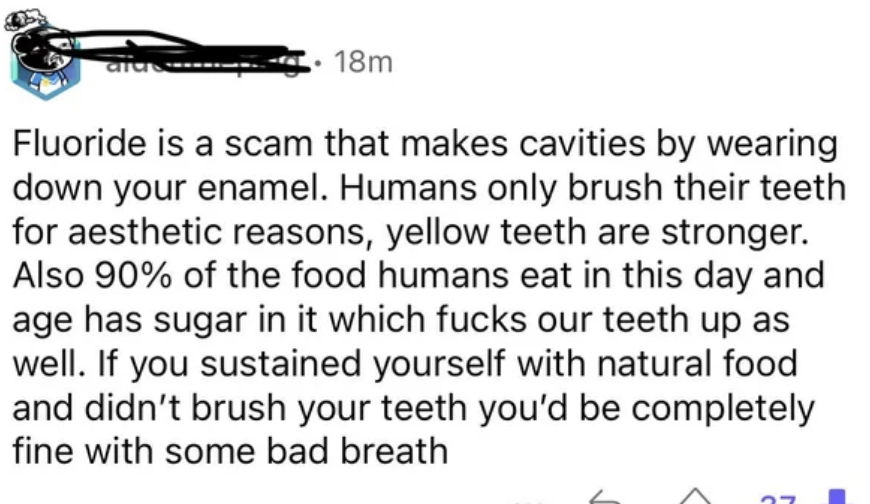 "If you sustained yourself with natural food and didn't brush your teeth you'd be completely fine with some bad breath."
