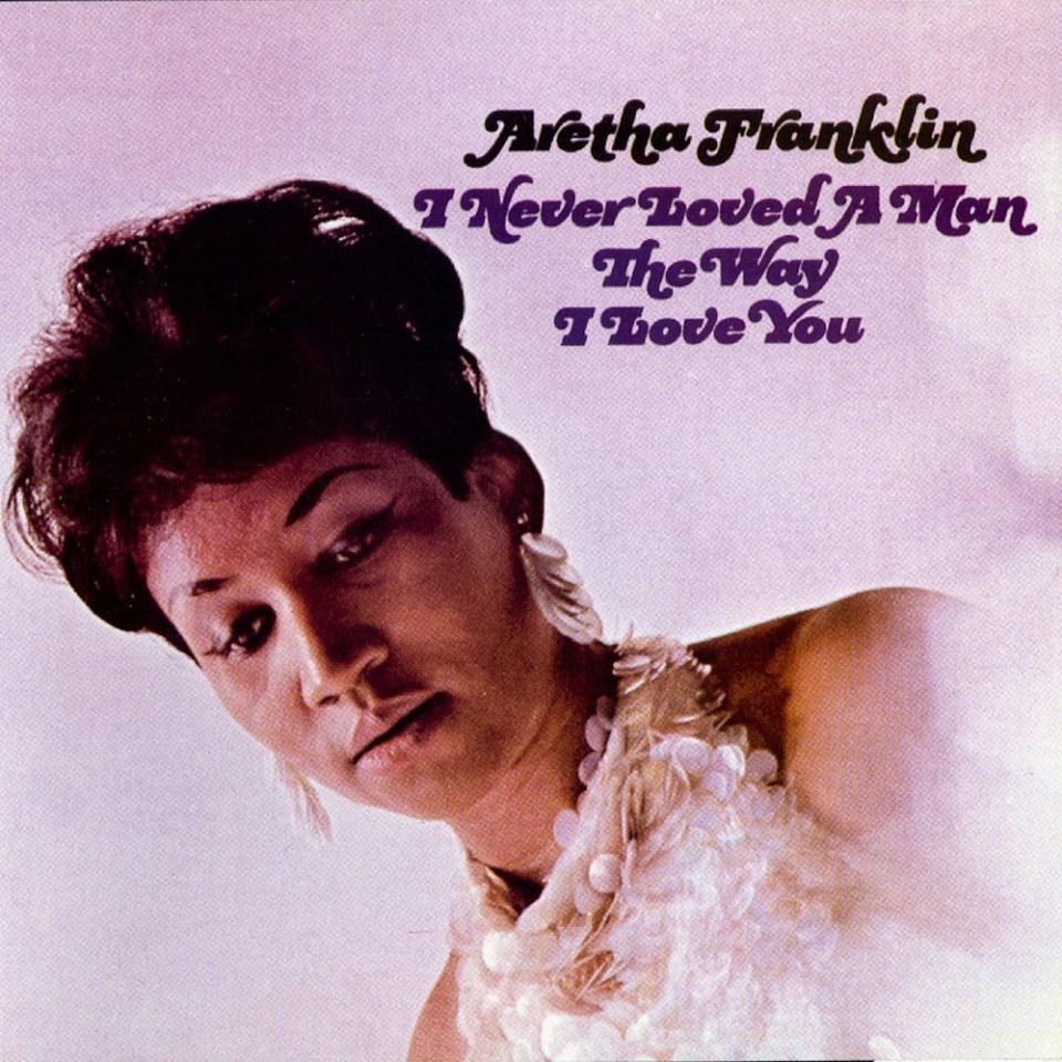 aretha franklin I Never Loved a Man the Way I Love You