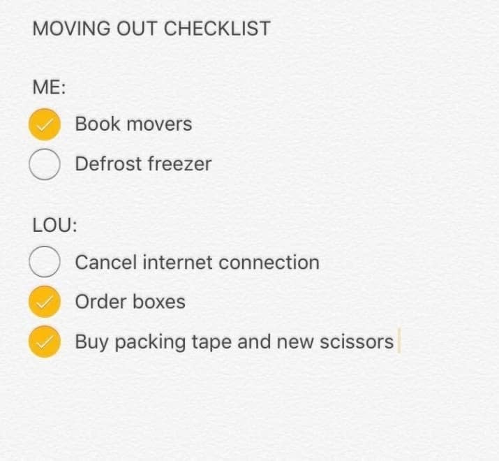 It's a true gift when people offer to help you move. But if you don't have a solid plan going in, having a bunch of people asking you what they need to do in the middle of all that chaos can end up causing you even more stress. Make a plan in advance so everyone has their individual tasks and can get everything done in the knick of time.