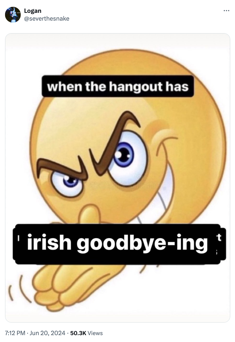 A yellow emoji with a mischievous grin and hands rubbing together is paired with the text "when the hangout has" and "irish goodbye-ing."