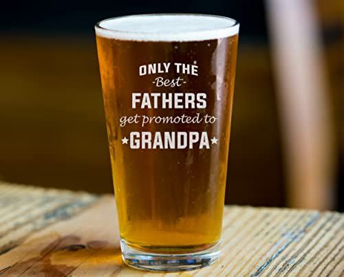 8) NeeNoNex Only The Best Fathers get Promoted to Grandpa Pregnancy Announcement Beer Pint (Grandpa)