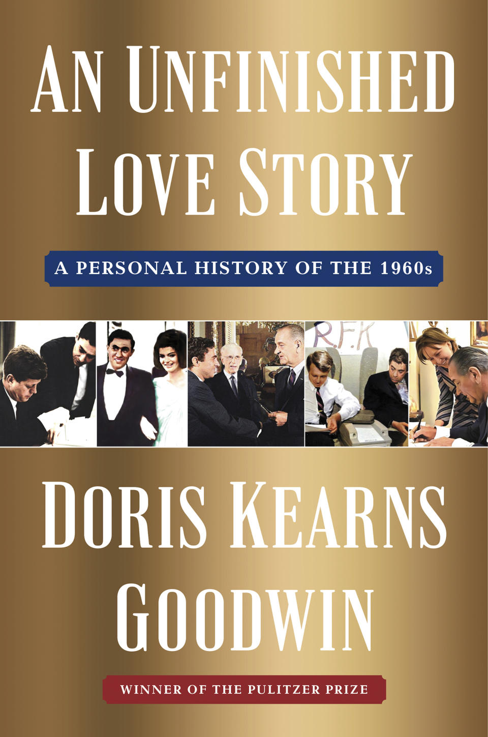 This cover image released by Simon & Schuster shows "An Unfinished Love Story: A Personal History of the 1960s" by Doris Kearns Goodwin. (Simon & Schuster via AP)