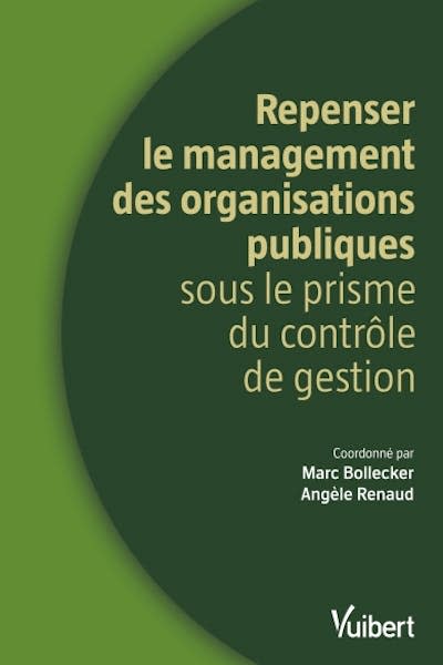 « Repenser le management des organisations publiques sous le prisme du contrôle de gestion », de Marc Bollecker et Angèle Renaud. <a href="https://www.vuibert.fr/ouvrage/9782311411256-repenser-le-management-des-organisations-publiques-sous-le-prisme-du-controle" rel="nofollow noopener" target="_blank" data-ylk="slk:Éditions Vuibert;elm:context_link;itc:0" class="link ">Éditions Vuibert</a>