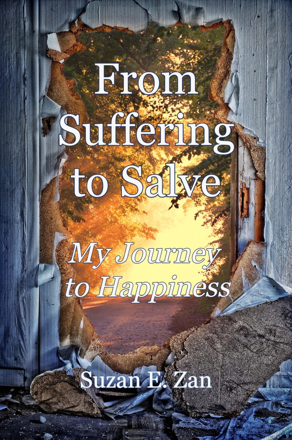 Suzan E. Zan’s collection, "From Suffering to Salve: My Journey to Happiness" (Turtle Cove Press, 2021).