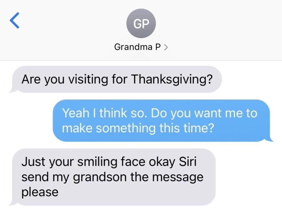 Text exchange: "Are you visiting for Thanksgiving?" "Yeah I think so; do you want me to make something this time?" "Just your smiling face okay Siri send my grandson the message please"